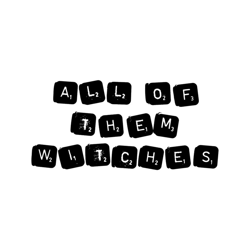 All Of Them Witches (1).png