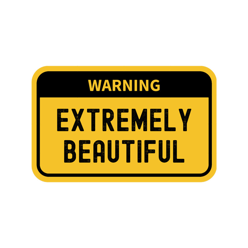 Extremely Beautiful - Human Warning Label In Yellow.png
