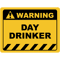 Funny Human Warning LabelSign DAY DRINKER Sayings Sarcasm Humor Quotes.png