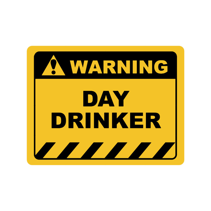 Funny Human Warning LabelSign DAY DRINKER Sayings Sarcasm Humor Quotes.png