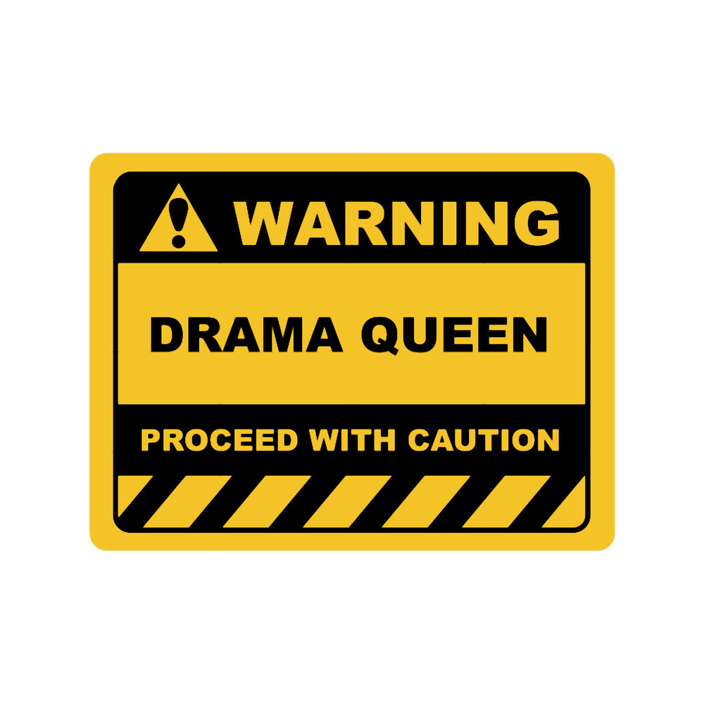 Funny Human Warning LabelSign DRAMA QUEEN Sayings Sarcasm Humor Quotes.png