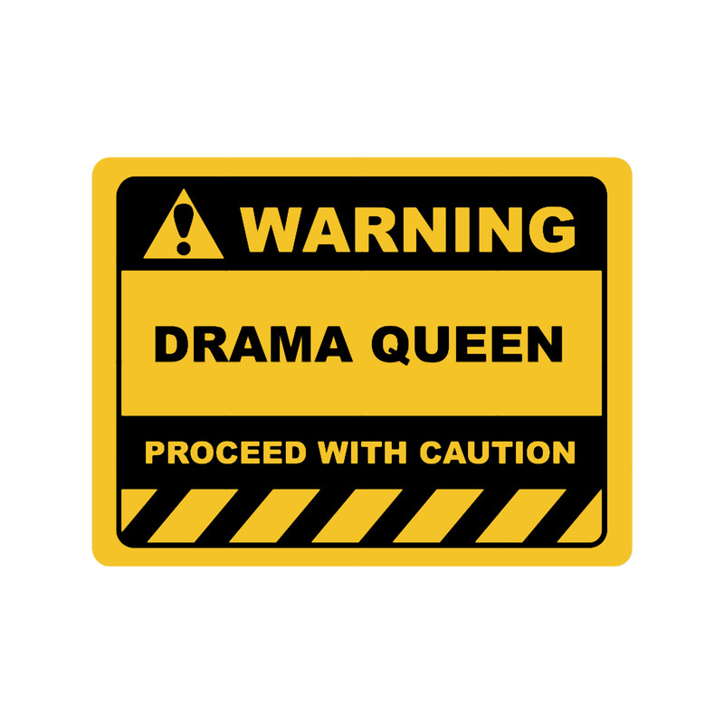 Funny Human Warning LabelSign DRAMA QUEEN Sayings Sarcasm Humor Quotes.png