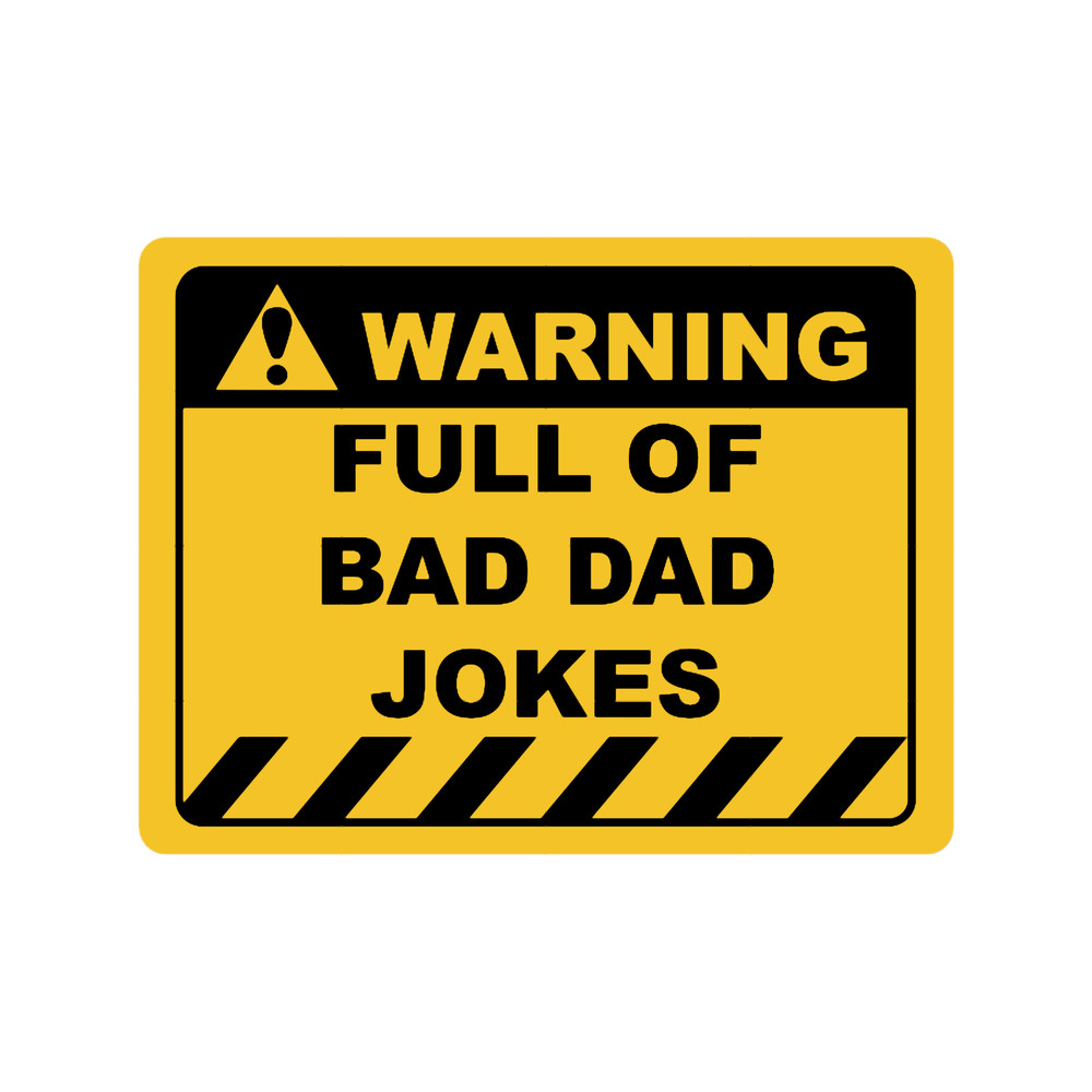 Funny Human Warning LabelSign FULL OF BAD DAD JOKES Sayings Sarcasm Humor QuotesT-Shir.png