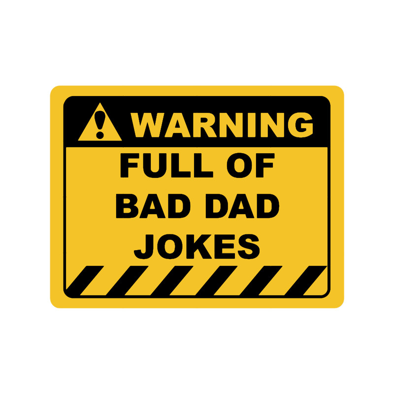 Funny Human Warning LabelSign FULL OF BAD DAD JOKES Sayings Sarcasm Humor QuotesT-Shir.png