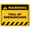 Funny Human Warning LabelSign FULL OF SHENANIGANS Sayings Sarcasm Humor Quotes.png