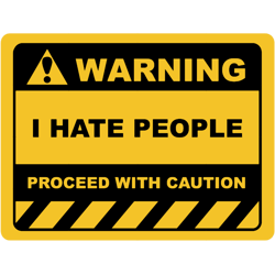funny human warning labelsign i hate people sayings sarcasm humor quotes