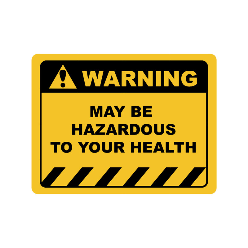 Funny Human Warning LabelSign MAY BE HAZARDOUS TO YOUR HEALTH Sayings Sarcasm Humor Quotes Essent.png