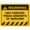 Funny Human Warning LabelSign MAY CONTAIN TRACE AMOUNTS OF SARCASM Sayings Sarcasm Humor Quotes E.png