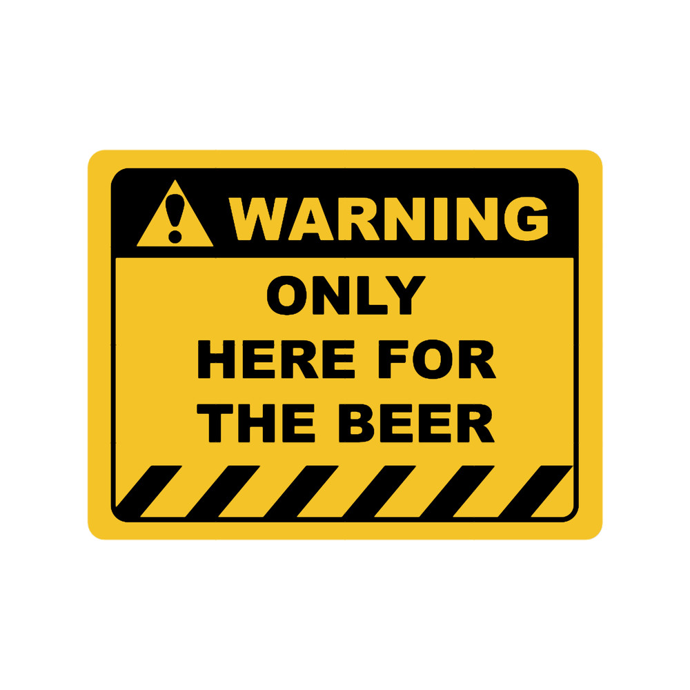 Funny Human Warning LabelSign ONLY HERE FOR THE BEER Sayings Sarcasm Humor QuotesT-Shi.png