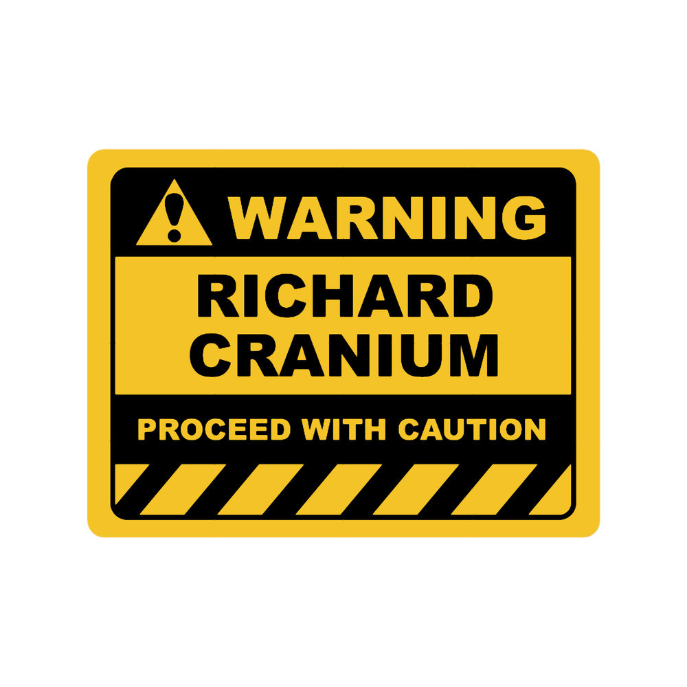 Funny Human Warning LabelSign RICHARD CRANIUM Sayings Sarcasm Humor Quotes.png
