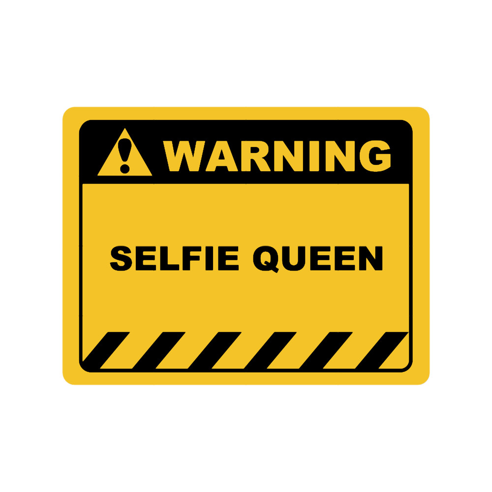 Funny Human Warning LabelSign SELFIE QUEEN Sayings Sarcasm Humor Quotes.png