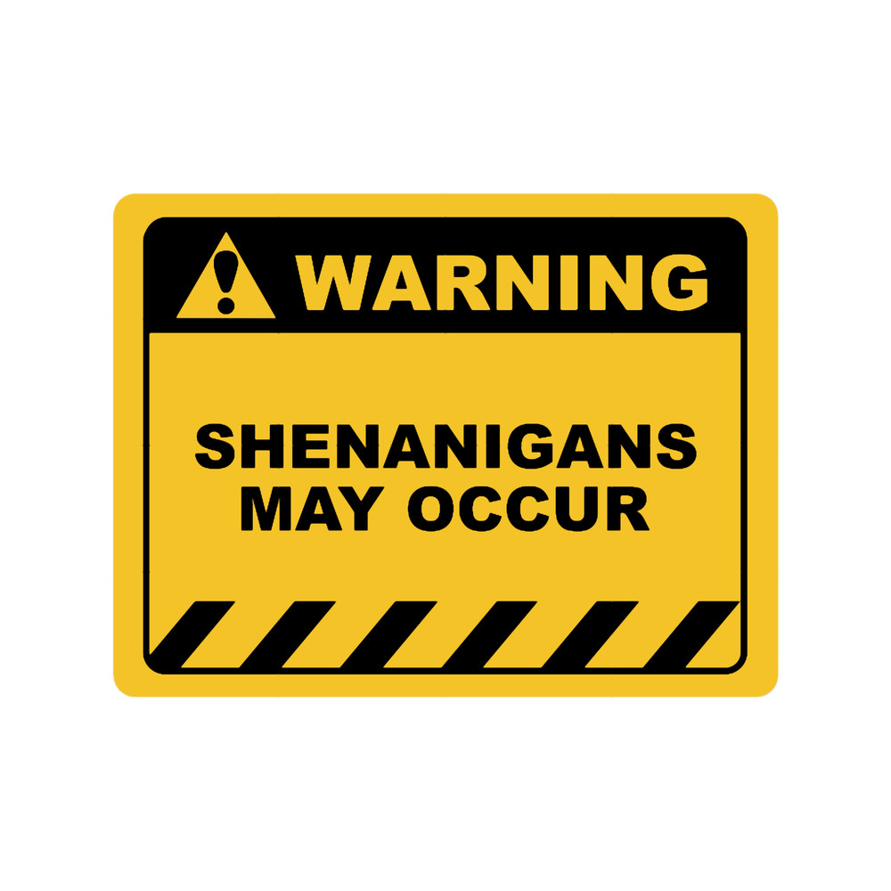 Funny Human Warning LabelSign SHENANIGANS MAY OCCUR Sayings Sarcasm Humor QuotesT-Shir.png