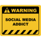 Funny Human Warning LabelSign SOCIAL MEDIA ADDICT Sayings Sarcasm Humor Quotes.png
