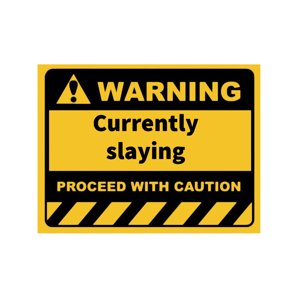 human warning label _quot_Currently slaying_quot_ .png
