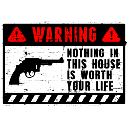 human warning label nothing in this house is worth your life
