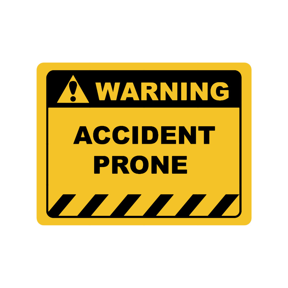 Human Warning LabelSign ACCIDENT PRONE Sayings Sarcasm Humor Quotes.png