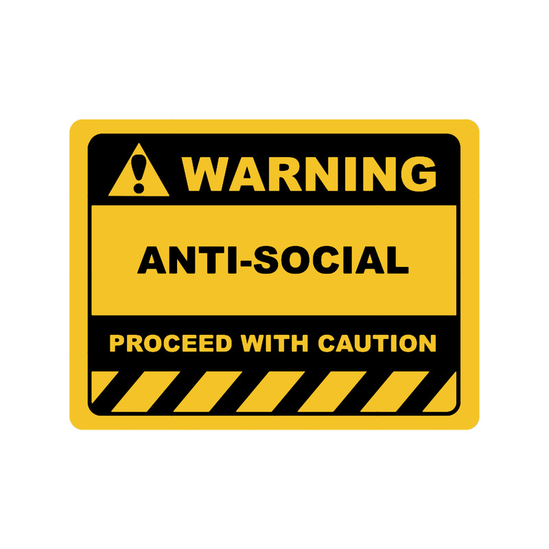 Human Warning Sign ANTI-SOCIAL PROCEED WITH CAUTION Sayings Sarcasm Humor Quotes.png