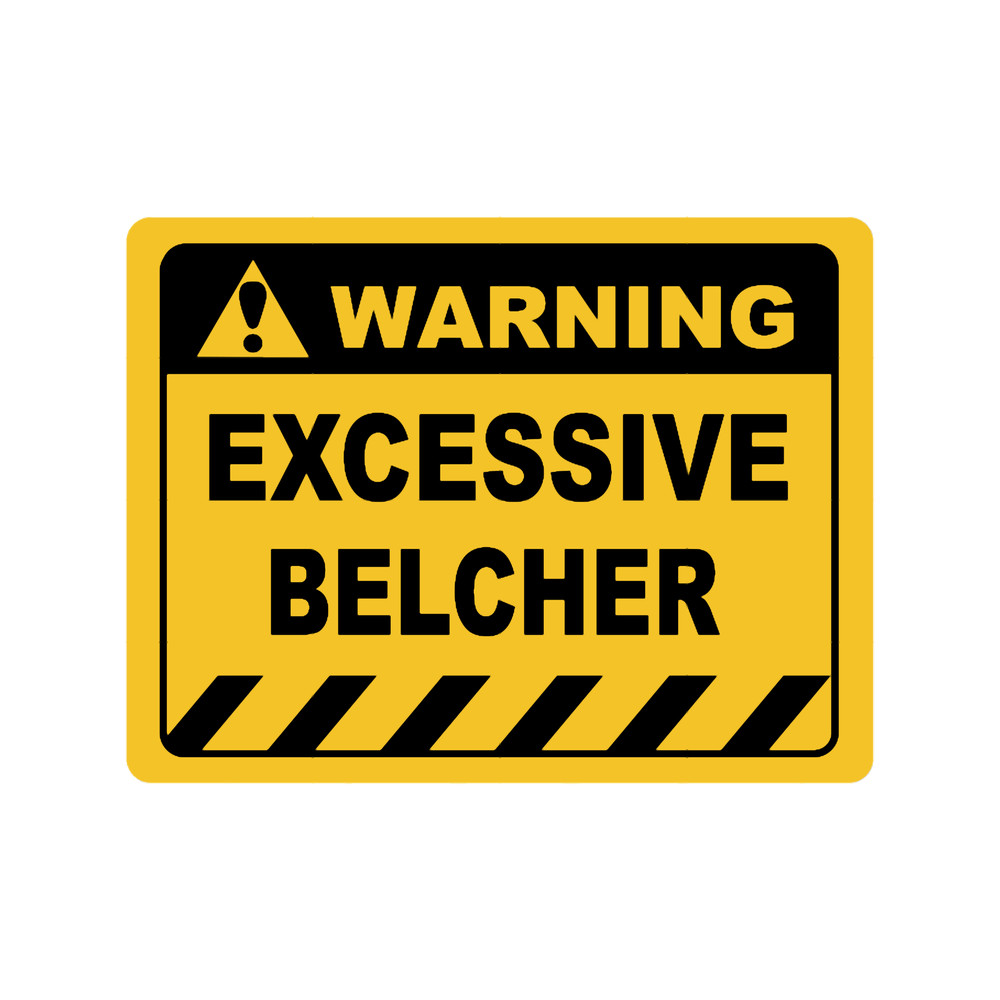 Human Warning Sign EXCESSIVE BELCHER Sayings Sarcasm Humor Quotes.png