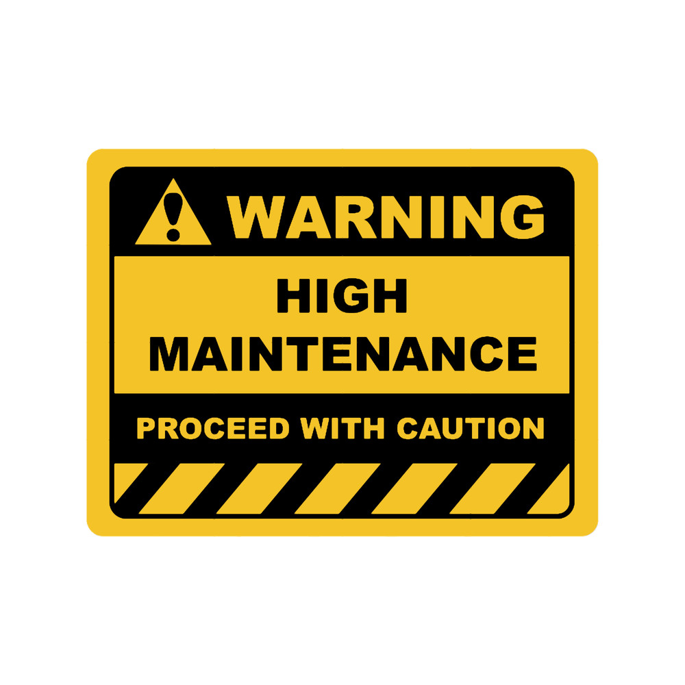 Human Warning Sign HIGH MAINTENANCE PROCEED WITH CAUTION Sayings Sarcasm Humor QuotesT-Sh.png