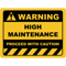 Human Warning Sign HIGH MAINTENANCE PROCEED WITH CAUTION Sayings Sarcasm Humor QuotesT-Sh.png