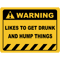 Human Warning Sign LIKES TO GET DRUNK AND HUMP THINGS Sayings Sarcasm Humor Quotes.png