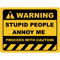 Human Warning Sign STUPID PEOPLE ANNOY ME PROCEED WITH CAUTION Sayings Sarcasm Humor Quotes Essentia.png