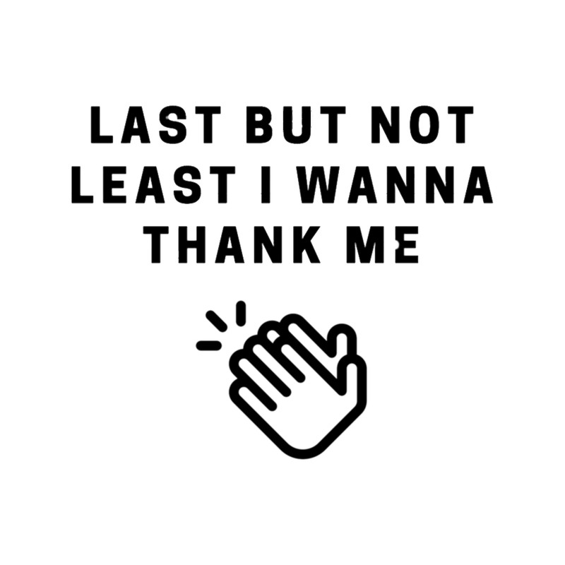 I wanna thank me.png