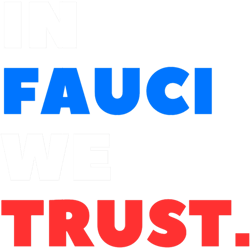 in fauci we trust