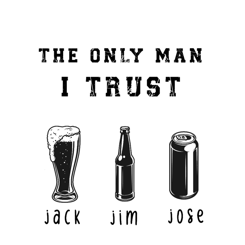 The Only Men I Trust Jack Jim Jose Vinyl Decal, Funny Decal,.png