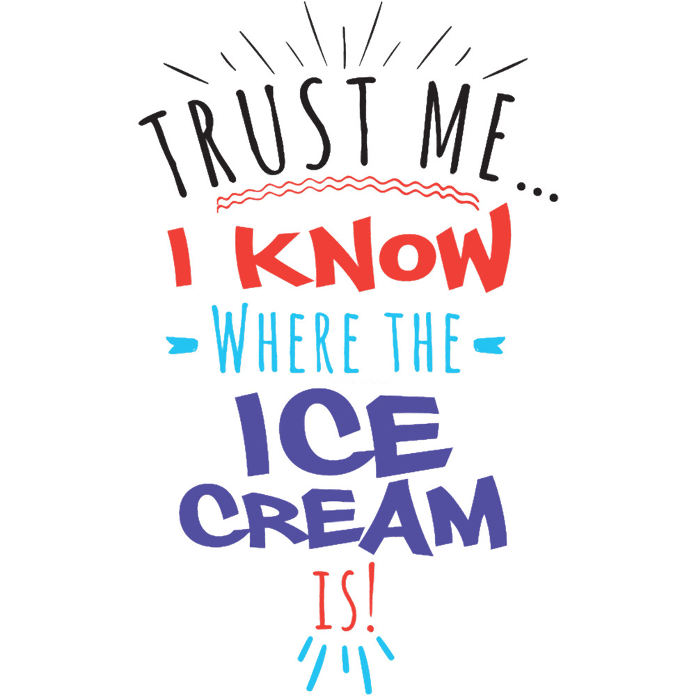 Trust Me I know Where The Ice Cream Is.png