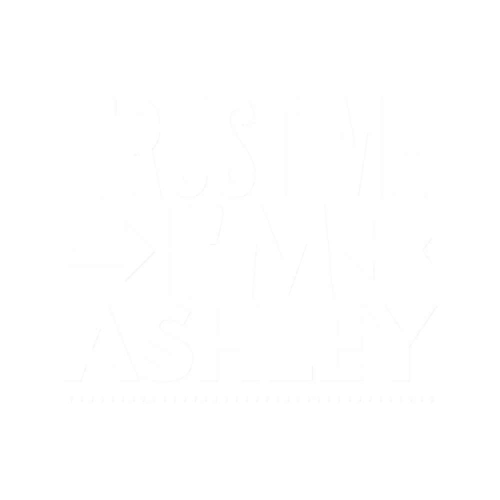 Trust me I m Ashley Fitted Scoop .png