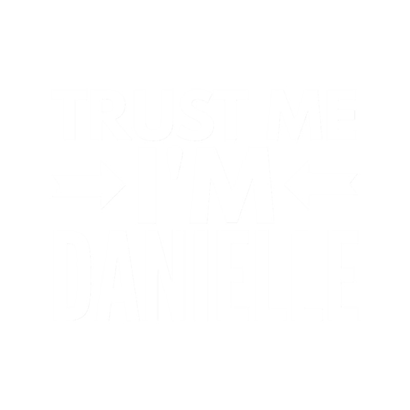 Trust me I m Danielle Fitted Scoop .png