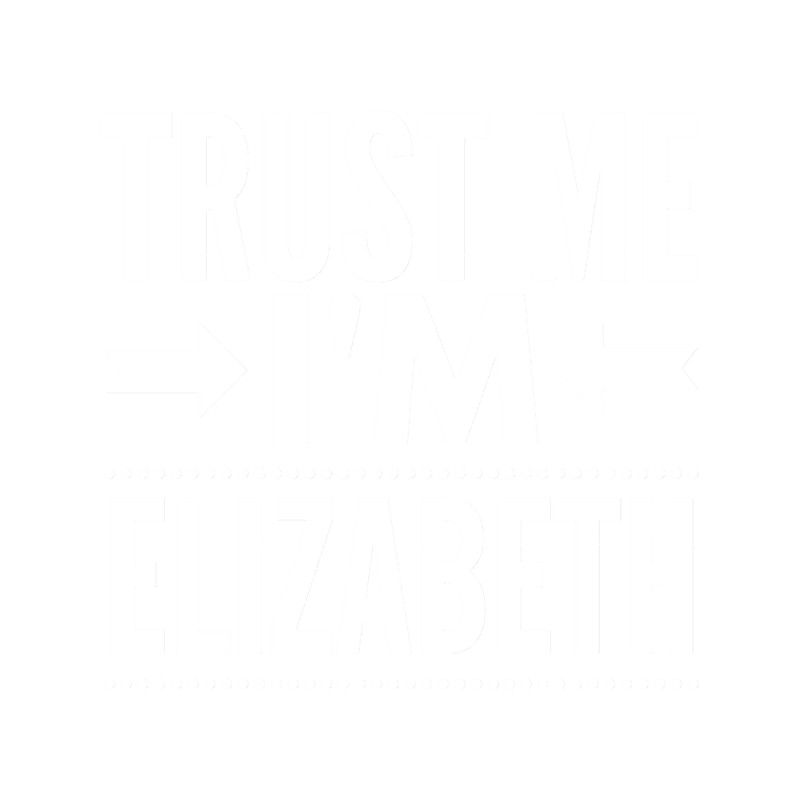 Trust me I m Elizabeth Fitted Scoop .png