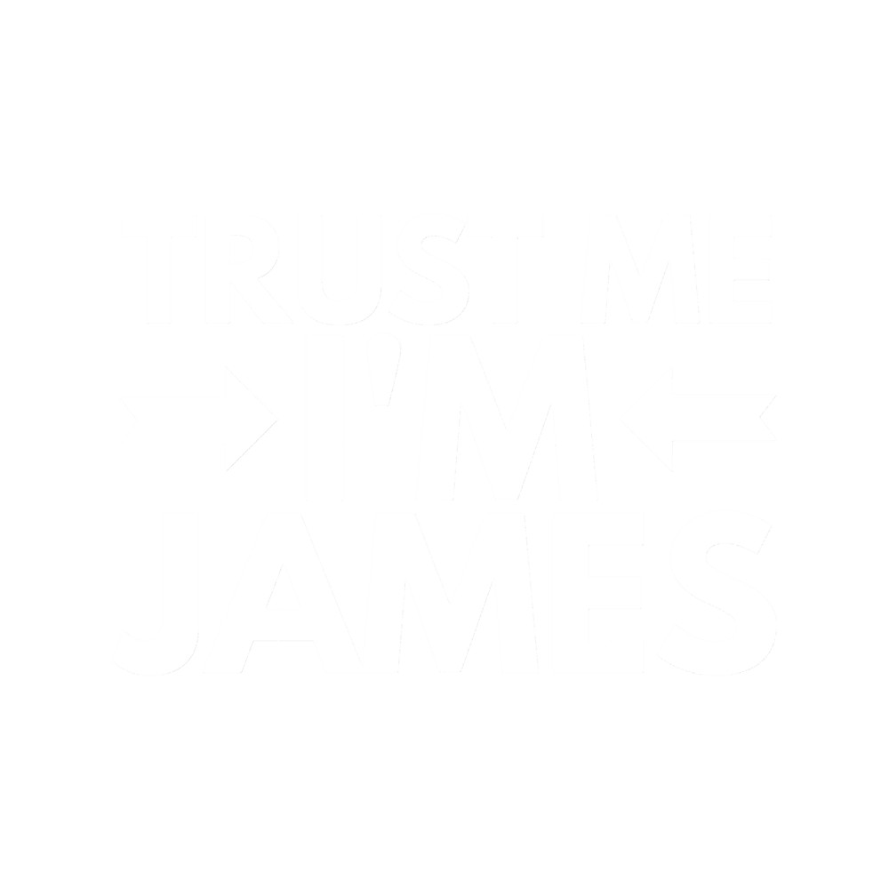 Trust me I m James.png