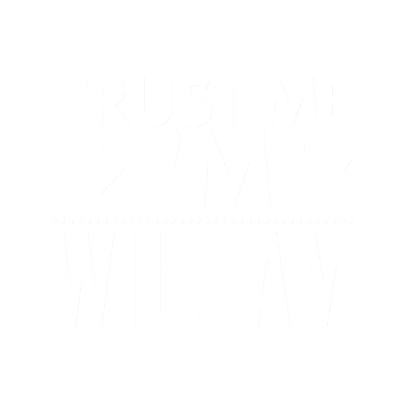 Trust me I m William.png