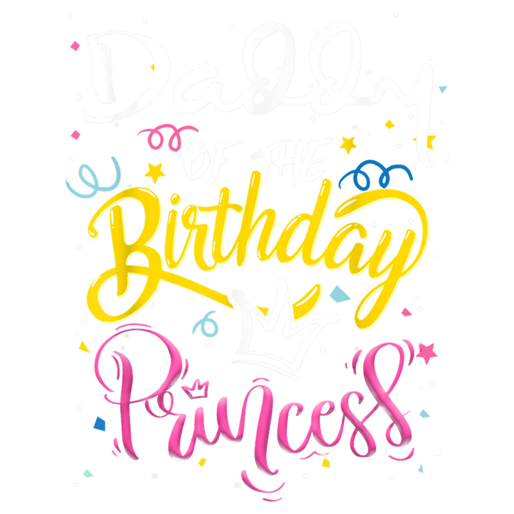 Daddy Of The Birthday Princess Funny.png