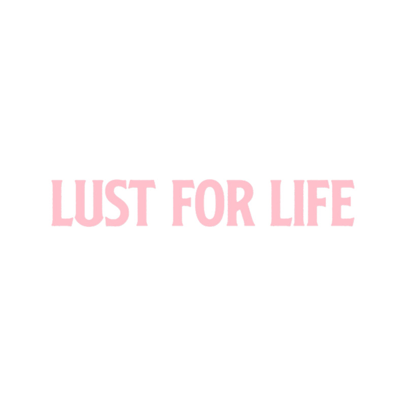 Lust for Life, pink.png