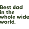Best Dad in the Whole Wide World - Army Green.png