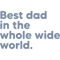 Best Dad in the Whole Wide World - Muted Blue.png