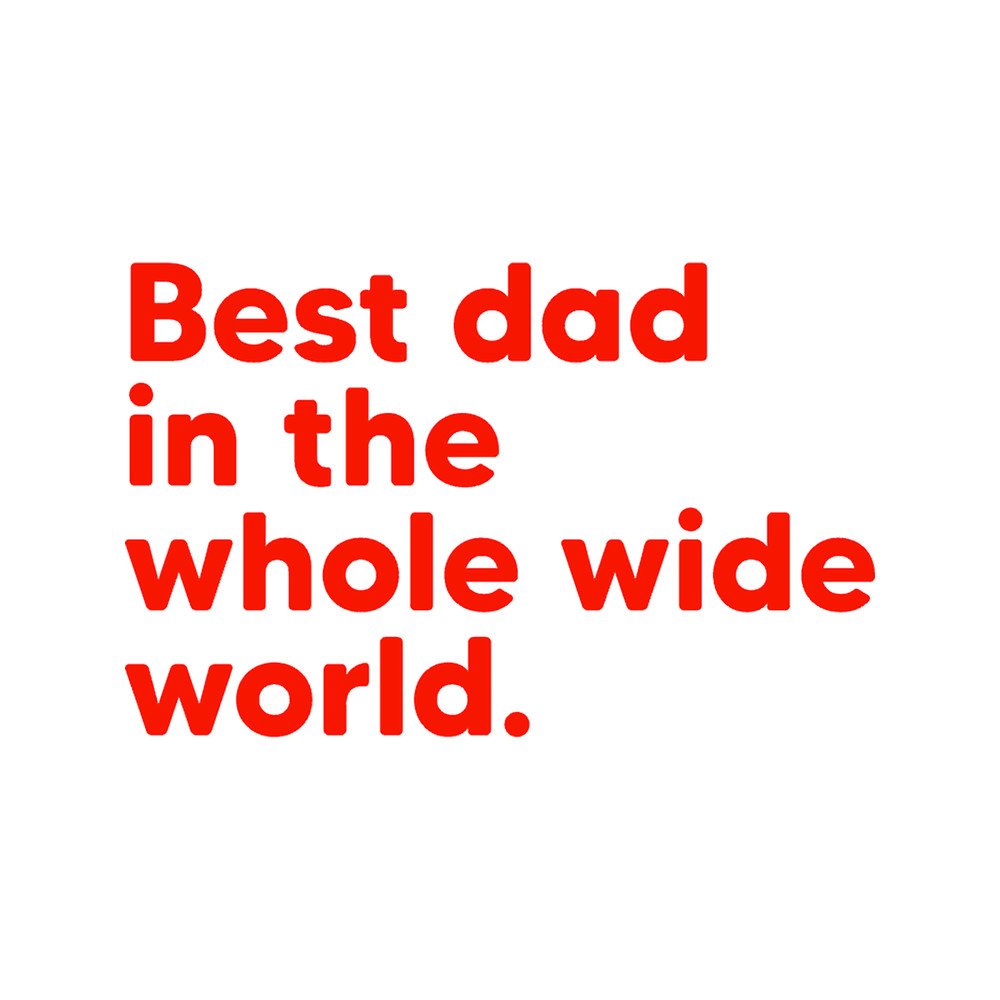 Best Dad in the Whole Wide World - Red.png