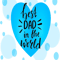 Best Dad in the World, Best Buddy Dad, Best Mentor Dad, Super Stepdad Fathers Day.png