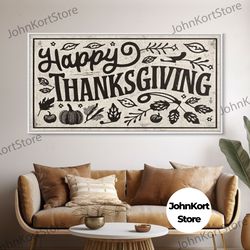 happy thanksgiving modern farmhouse sign, dining room wall sign kitchen decor large framed canvas print, fall wall art,