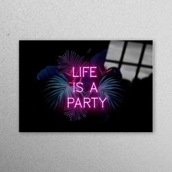 glass printing, wall art, wall decor, party neon canvas print, tropical vibes wall art, life is a party workplace decor,