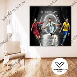 decorative wall art, be legendary poster art print, ronaldo messi neymar poster print wall art, ronaldo lionel messi ney