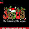 CR15122346-Christian Jesus The Reason Xmas Holiday Season Christmas PNG Download.jpg