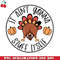 CR151223243-It Aint Gonna Stuff Itself Funny Turkey Thanksgiving PNG Download.jpg