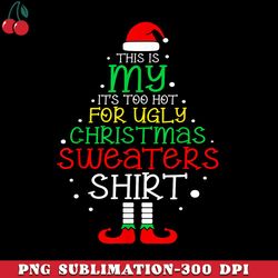 its too hot for ugly christmas funny xmas png download