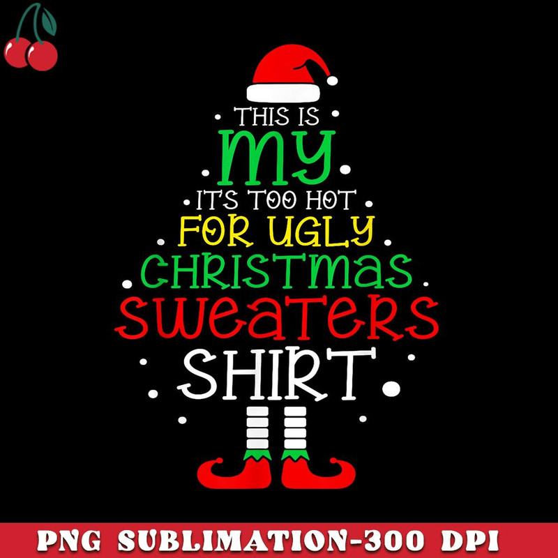 CR151223246-Its Too Hot For Ugly Christmas Funny Xmas PNG Download.jpg