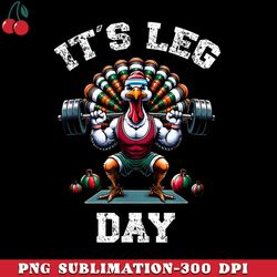 its leg day funny turkey exercise thanksgiving boy png download
