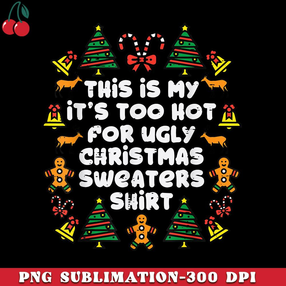 CR151223250-Its Too Hot For Ugly Christmas s Funny Xmas PJs PNG Download.jpg